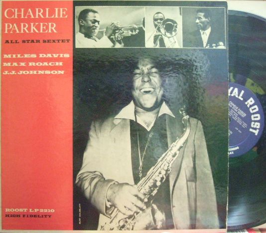 【米Roost mono】Charlie Parker/All Star Sextet (Miles Davis, J. J. Johnson, Duke Jordan, Max Roach, etc)