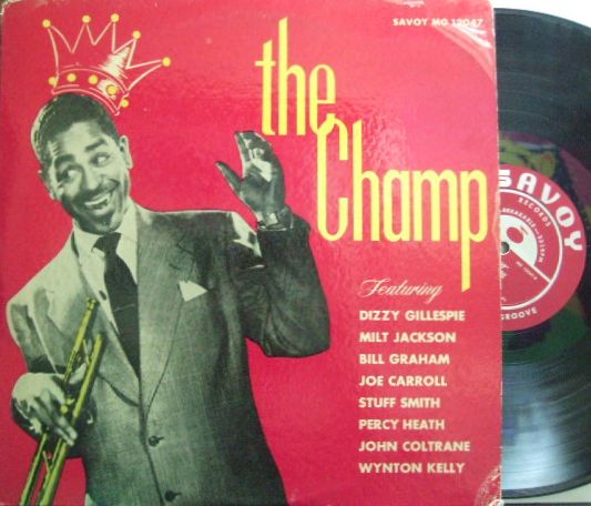 【米Savoy mono】Dizzy Gillespie/The Champ (John Coltrane, Milt Jackson, Wynton Kelly, etc)