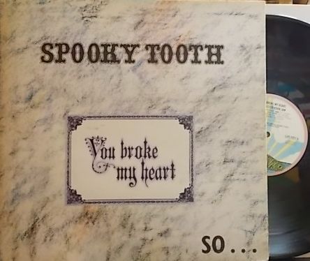 【英Island】Spooky Tooth/You Broke My Heart, So... I Busted Your Jaw 最高傑作