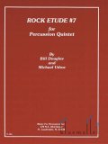 Douglas , Bill - Rock Etude #7 for Percussion Quintet arranged by Michael Udow