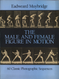 Eadweard Muybridge: The Male and Female Figure in Motion