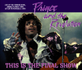 PRINCE & THE REVOLUTION - THIS IS THE FINAL SHOW