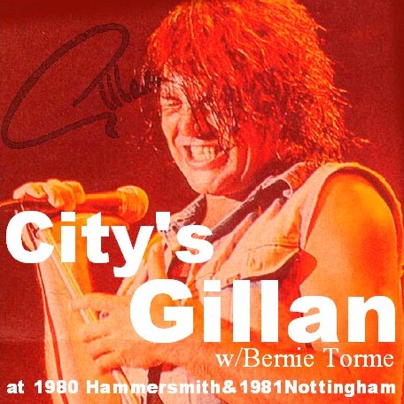 Gillan(イアンギランw/バーニー・トーメ 80&81Uk Tour)/ 80Hammersmith & 81Nottingham