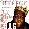 Trini Shotta - 79 Mins Of The Notorious BIG
