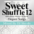 �ڻ�İ�����DJ Sho-do / Sweet Shuffle Section 12 - R&B��House Elegant Songs - �ڣ����ȡ�[������2MIXCD]