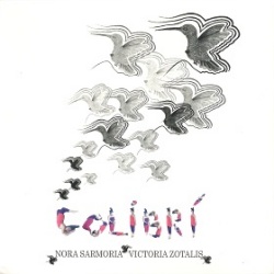 Nora Sarmoria , Victoria Zotalis / Colibri