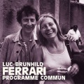 Luc + Brunhild Ferrari / Programme Commun