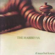 THE HABIBIYYA/If Man But Knew (1972/only) (�����ϥӥӥ��/UK)