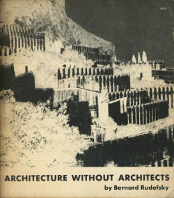 Bernard Rudofsky: Architecture Without Architects