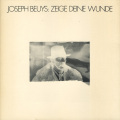 Joseph Beuys: Zeige Deine Wunde