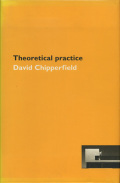 David Chipperfield: Theoretical practice