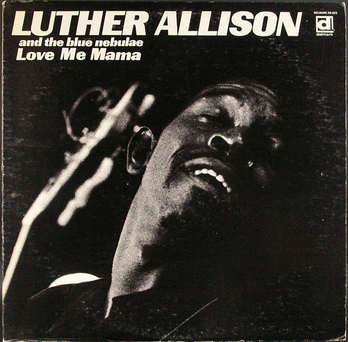 uther Allison And The Blue Nebulae ルーサー・アリスン & ザ・ブルー・ネブュリー / Love Me Mama
