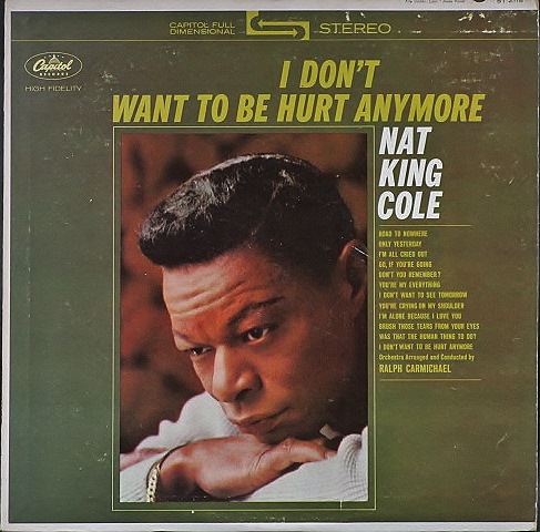 Nat King Cole ナット・キング・コール / I Don't Want To Be Hurt Anymore