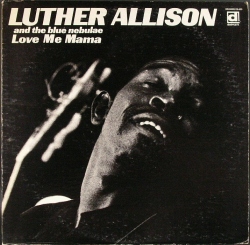 uther Allison And The Blue Nebulae ルーサー・アリスン & ザ・ブルー・ネブュリー / Love Me Mama