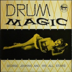 George Jenkins And His All Stars ジョージ・ジェンキンス / Drum Magic ドラム・マジック