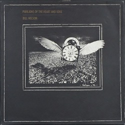 Bill Nelson ビル・ネルソン / Pavilions Of The Heart And Soul