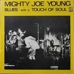 Mighty Joe Young マイティ・ジョー・ヤング / Blues With A Touch Of Soul