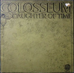 Colosseum コロシアム / Daughter Of Time ドーター・オブ・タイム UK盤
