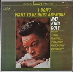 Nat King Cole ナット・キング・コール / I Don't Want To Be Hurt Anymore