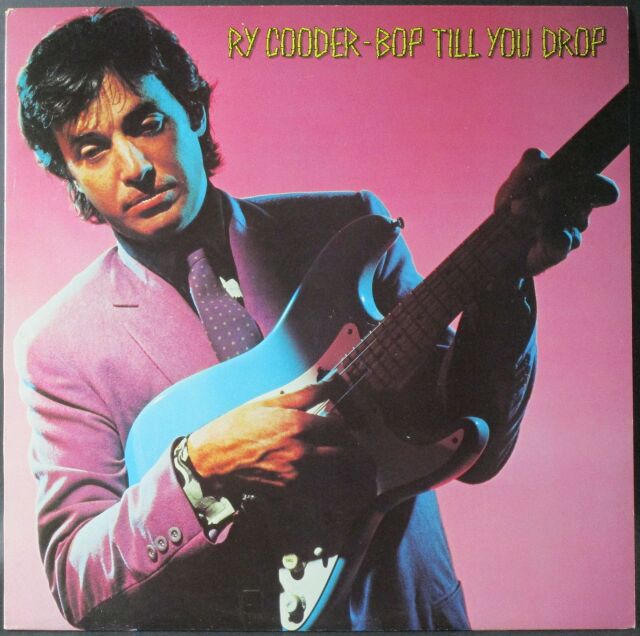 Ry Cooder ライ・クーダー / Bop Till You Drop バップ