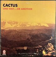 Cactus / One Way...Or Another