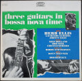 Herb Ellis, Laurindo Almeida, Johnny Gray ハーブ・エリス / Three Guitars In Bossa Nova Time