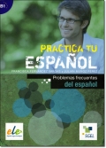 PRACTICA TU ESPANOL： PROBLEMAS FRECUENTES DEL ESPANOL