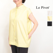 Le pivot ルピボット  6403 ルーズブラウス ノースリーブ スタンドカラー ノーカラー シャツ  | 26SS トップス 春夏