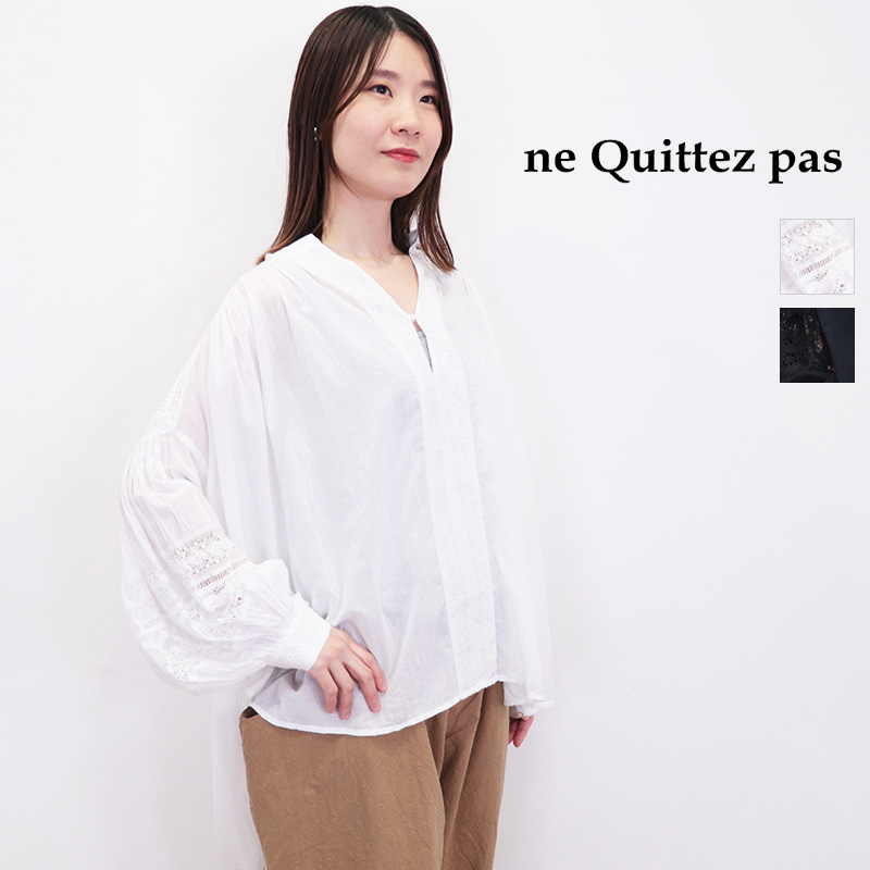 【再入荷】ne Quittez pas ヌキテパ 010100CC1 コットンボイル レース＆ピンタック ブラウス  CottonVoileLace&PintuckBlouse チュニック シャツ エスニック | 25SS トップス 春夏