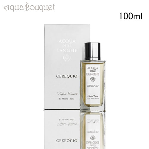 アクア デレ ランゲ セレクオ パフューム エクストレ 100ml ACQUA DELLE LANGHE CEREQUIO PARFUM EXTRAIT