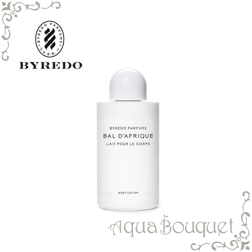 バイレード バル ダフリック ボディローション 225ml BYREDO PARFUMS BAL D'AFRIQUE BODY LOTION [0271]