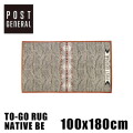 ラグマット ポストジェネラル POST GENERAL トゥーゴーラグ ネイティブベージュ TO-GO RUG - NATIVE BE 982040001 グランドシート カーペット ピクニックラグ 