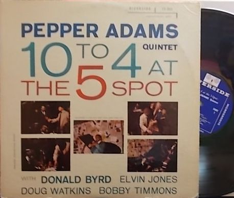 【米Riverside mono】Pepper Adams/10 to 4 at The 5 Spot (Donald Byrd, Bobby Timmons, Doug Watkins, etc)
