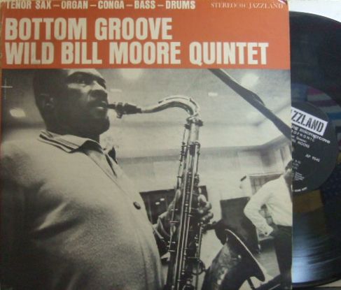 【米Jazzland】Wild Bill Moore/Bottom Groove (Johnny "Hammond" Smith, etc)