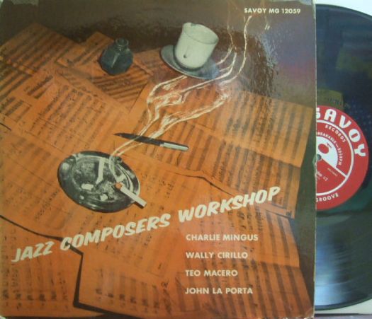 【米Savoy mono】Charlie Mingus, Wally Cirillo, Teo Macero, John La Porta/Jazz Composers Workshop (Mal Waldron, Kenny Clarke, etc)
