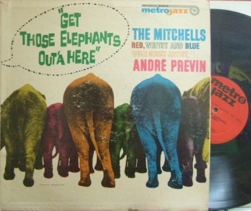 【米Metro Jazz mono】The Mitchells/Get Those Elephants Out'a Here (Blue Mitchell, Pepper Adams, Andre Previn, etc)