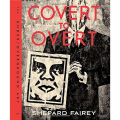 OBEY/Shepard Fairey（オベイ） Covert to Overt: The Under/Overground Art of Shepard Fairey　作品集（ハードカバー）