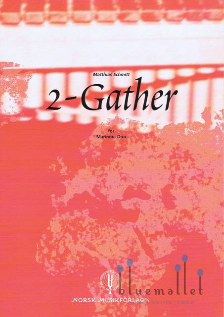 Schmitt , Matthias - 2-Gather for Marimba Duo (スコアのみ)