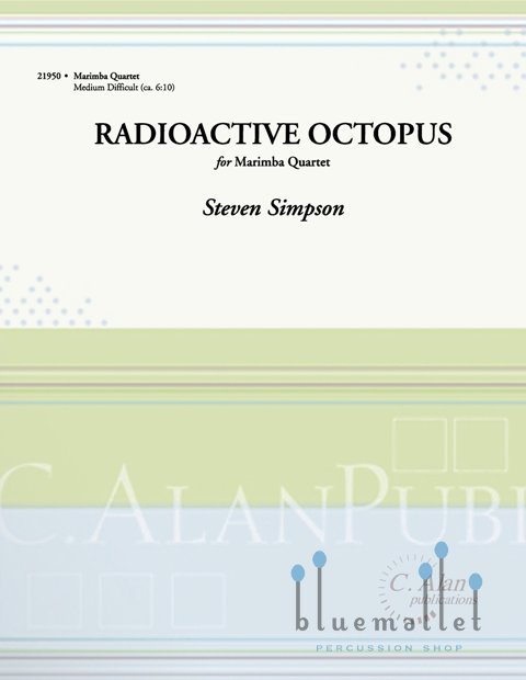 Simpson , Steven - Radioactive Octopus for Marimba Quartet (スコア・パート譜セット)