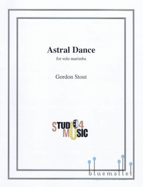 Stout , Gordon - Astral Dance for Solo Marimba