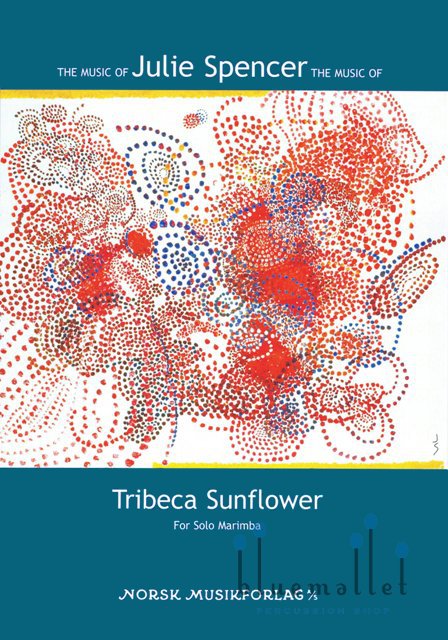 Spencer , Julie Arlene - Tribeca Sunflower for Solo Marimba