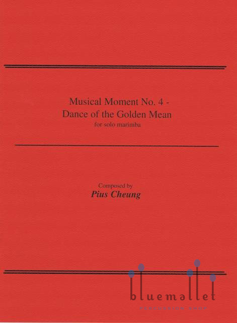 Cheung , Pius - Musical Moment No.4 Dance of the Golden Mean for Solo Marimba