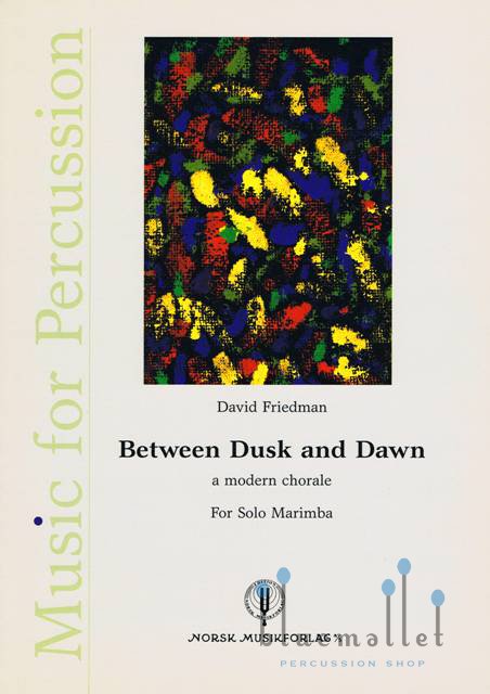 Friedman , Davied - Between Dusk and Dawn a Modern Chorale for Solo Marimba