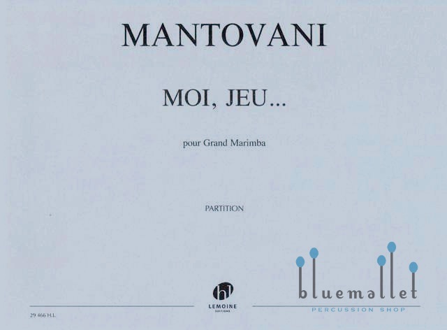 Mantovani , Bruno - Moi, Jeu... pour Grand Marimba