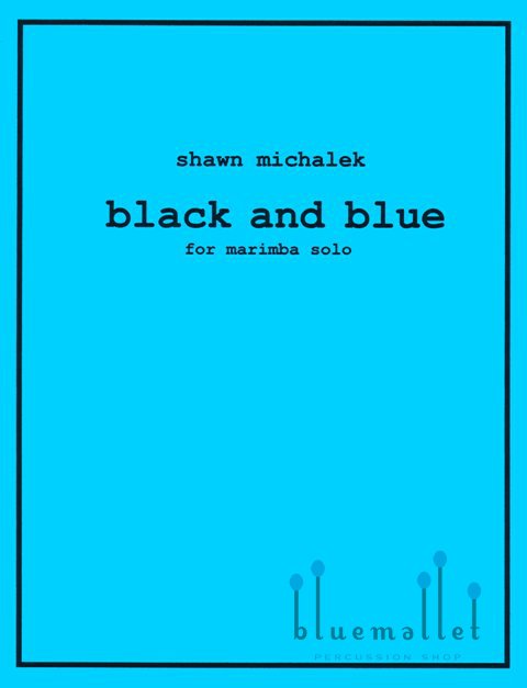 Michalek , Shawn - Black and Blue for Marimba Solo