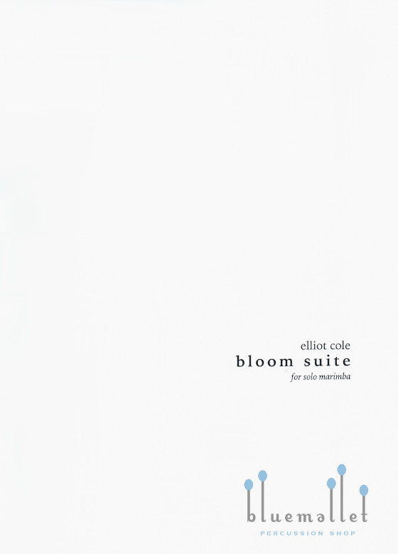 Cole , Elliot - Bloom Suite for Marimba