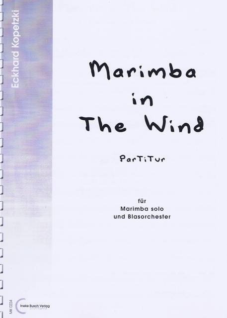 Kopetzki , Eckhard - Marimba in The Wind fur Marimba solo und Blasorchester (吹奏楽版スコア・マリンバパート譜セット)