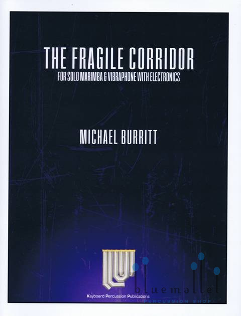 Burritt , Michael - The Fragile Corridor for Solo Marimba & Vibraphone With Electronics
