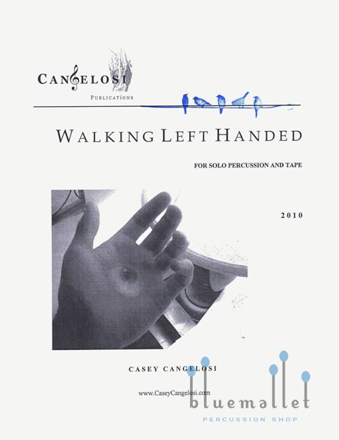 Cangelosi , Casey - Walking Left Handed for Solo Percussion and Tape
