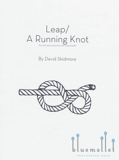 Skidmore , David - Leap / A Running Knot for Solo Percussionist with loop pedal